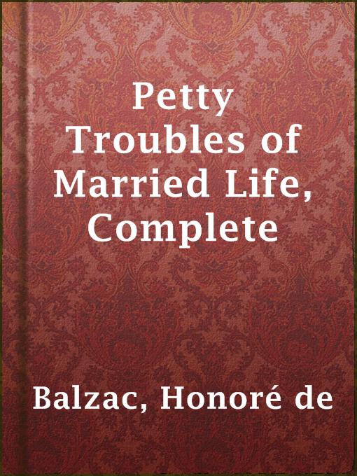 Title details for Petty Troubles of Married Life, Complete by Honoré de Balzac - Available